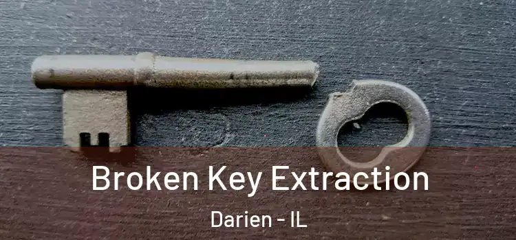  Broken Key Extraction Darien - IL