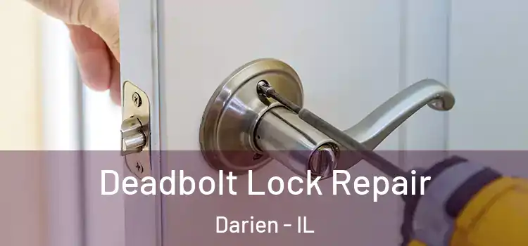 Deadbolt Lock Repair Darien - IL