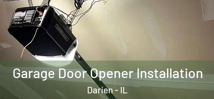  Garage Door Opener Installation Darien - IL