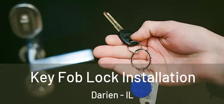 Key Fob Lock Installation Darien - IL